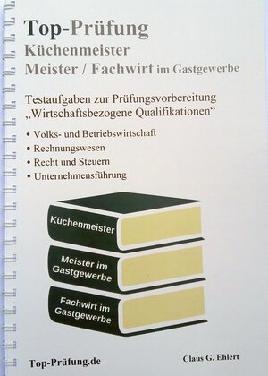 Buchcover Top-Prüfung Küchenmeister, Meister und Fachwirt im Gastgewerbe | Claus-Günter Ehlert | EAN 9783943665314 | ISBN 3-943665-31-3 | ISBN 978-3-943665-31-4