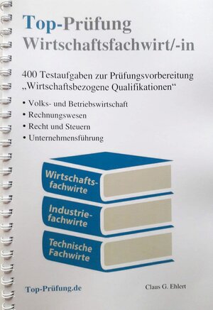Buchcover Top-Prüfung Wirtschaftsfachwirt/-in | Claus-Günter Ehlert | EAN 9783943665321 | ISBN 3-943665-32-1 | ISBN 978-3-943665-32-1