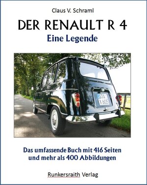 Buchcover Der Renault R 4 - Eine Legende. Taschenbuch mit 416 Seiten und mehr als 400 Abbildungen | Claus V. Schraml | EAN 9783943668001 | ISBN 3-943668-00-2 | ISBN 978-3-943668-00-1