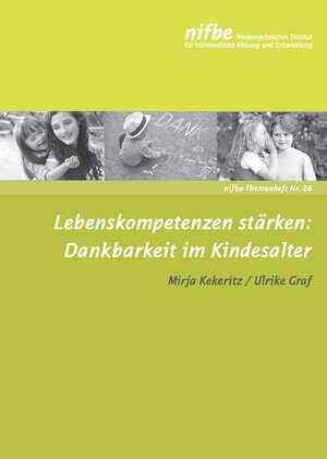 Buchcover Lebenskompetenzen stärken: Dankbarkeit im Kindesalter | Mirja Kekeritz | EAN 9783943677256 | ISBN 3-943677-25-7 | ISBN 978-3-943677-25-6