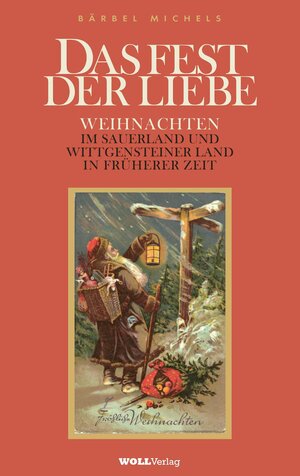 Buchcover Das Fest der Liebe - Weihnachten im Sauerland und Wittgensteiner Land in früherer Zeit | Bärbel Michels | EAN 9783943681505 | ISBN 3-943681-50-5 | ISBN 978-3-943681-50-5