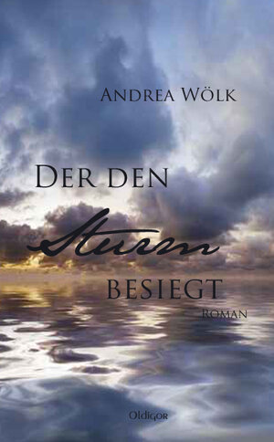 Buchcover Der Den Sturm Besiegt | Andrea Wölk | EAN 9783943697339 | ISBN 3-943697-33-9 | ISBN 978-3-943697-33-9
