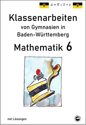 Buchcover Mathematik 6 Klassenarbeiten von Gymnasien aus Baden-Württemberg | Claus Arndt | EAN 9783943703511 | ISBN 3-943703-51-7 | ISBN 978-3-943703-51-1