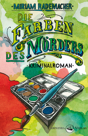 Buchcover Die Farben des Mörders | Miriam Rademacher | EAN 9783943709100 | ISBN 3-943709-10-8 | ISBN 978-3-943709-10-0