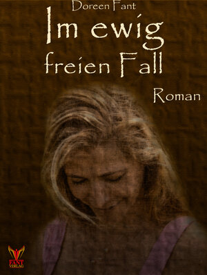 Buchcover Im ewig freien Fall | Doreen Fant | EAN 9783943710007 | ISBN 3-943710-00-9 | ISBN 978-3-943710-00-7