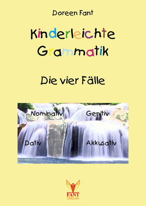 Buchcover Kinderleichte Grammatik: Die vier Fälle | Doreen Fant | EAN 9783943710236 | ISBN 3-943710-23-8 | ISBN 978-3-943710-23-6