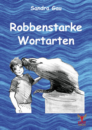 Buchcover Robbenstarke Wortarten | Sandra Gau | EAN 9783943710298 | ISBN 3-943710-29-7 | ISBN 978-3-943710-29-8