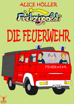 Buchcover Fritzipold - Die Feuerwehr | Alice Höller | EAN 9783943710571 | ISBN 3-943710-57-2 | ISBN 978-3-943710-57-1