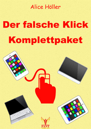 Buchcover Der falsche Klick: Komplettpaket | Alice Höller | EAN 9783943710687 | ISBN 3-943710-68-8 | ISBN 978-3-943710-68-7