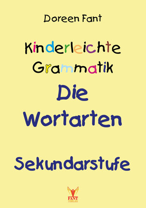 Buchcover Kinderleichte Grammatik: Die Wortarten Sekundarstufe | Doreen Fant | EAN 9783943710847 | ISBN 3-943710-84-X | ISBN 978-3-943710-84-7