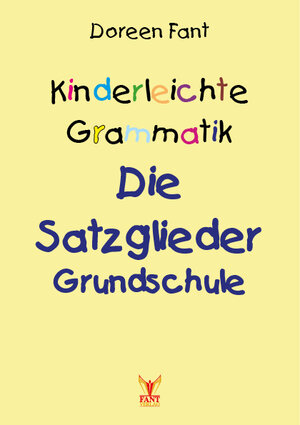 Buchcover Kinderleichte Grammatik: Die Satzglieder Grundschule | Doreen Fant | EAN 9783943710861 | ISBN 3-943710-86-6 | ISBN 978-3-943710-86-1