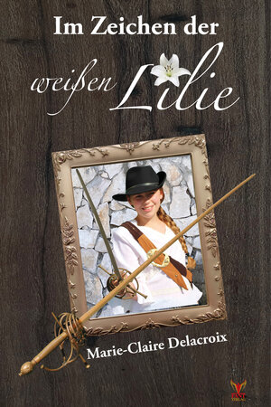 Buchcover Im Zeichen der weißen Lilie | Marie-Claire Delacroix | EAN 9783943710939 | ISBN 3-943710-93-9 | ISBN 978-3-943710-93-9
