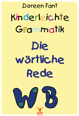 Buchcover Kinderleichte Grammatik: Die wörtliche Rede | Doreen Fant | EAN 9783943710991 | ISBN 3-943710-99-8 | ISBN 978-3-943710-99-1