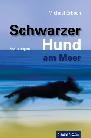 Buchcover Schwarzer Hund am Meer | Michael Erbach | EAN 9783943713329 | ISBN 3-943713-32-6 | ISBN 978-3-943713-32-9