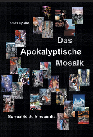 Buchcover Das Apokalyptische Mosaik | Tomas Spahn | EAN 9783943726824 | ISBN 3-943726-82-7 | ISBN 978-3-943726-82-4