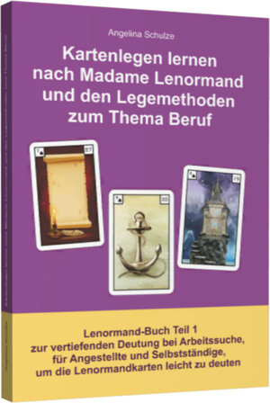 Buchcover Kartenlegen lernen nach Madame Lenormand und den Legemethoden zum Thema Beruf | Angelina Schulze | EAN 9783943729306 | ISBN 3-943729-30-3 | ISBN 978-3-943729-30-6