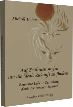 Buchcover Auf Zeitlinien surfen um die ideale Zukunft zu finden! | Michelle Haintz | EAN 9783943729320 | ISBN 3-943729-32-X | ISBN 978-3-943729-32-0