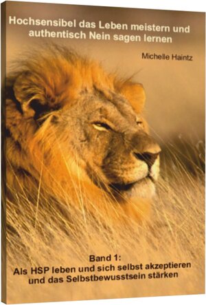 Buchcover Hochsensibel das Leben meistern und authentisch "nein" sagen lernen | Dr. Michelle Haintz | EAN 9783943729719 | ISBN 3-943729-71-0 | ISBN 978-3-943729-71-9