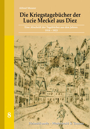 Buchcover Die Kriegstagebücher der Lucie Meckel aus Diez | Alfred Meurer | EAN 9783943738018 | ISBN 3-943738-01-9 | ISBN 978-3-943738-01-8