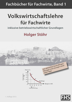 Buchcover Volkswirtschaftslehre für Fachwirte | Holger Stöhr | EAN 9783943743005 | ISBN 3-943743-00-4 | ISBN 978-3-943743-00-5