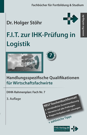 Buchcover F.I.T. zur IHK-Prüfung in Logistik | Holger Stöhr | EAN 9783943743159 | ISBN 3-943743-15-2 | ISBN 978-3-943743-15-9