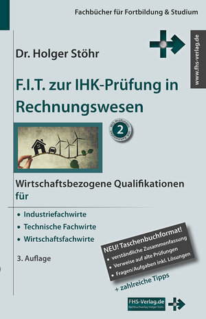 Buchcover F.I.T. zur IHK-Prüfung in Rechnungswesen | Holger Stöhr | EAN 9783943743180 | ISBN 3-943743-18-7 | ISBN 978-3-943743-18-0