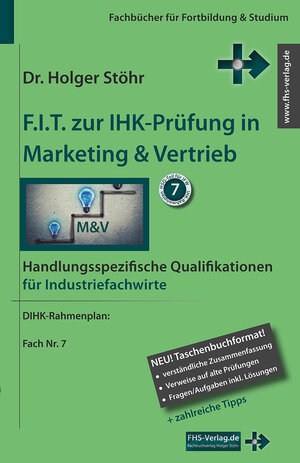 Buchcover F.I.T. zur IHK-Prüfung in Marketing & Vertrieb | Holger Stöhr | EAN 9783943743265 | ISBN 3-943743-26-8 | ISBN 978-3-943743-26-5