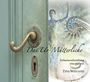 Buchcover Das Ur-Mütterliche | Tina Wiegand | EAN 9783943746013 | ISBN 3-943746-01-1 | ISBN 978-3-943746-01-3