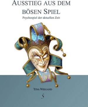 Buchcover Ausstieg aus dem bösen Spiel | Wiegand Tina | EAN 9783943746174 | ISBN 3-943746-17-8 | ISBN 978-3-943746-17-4
