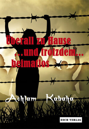 Buchcover überall zu Hause... und trotzdem heimatlos | Achlam Kabaha | EAN 9783943760170 | ISBN 3-943760-17-0 | ISBN 978-3-943760-17-0