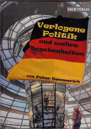Buchcover Verlogene Politik und wahre Begebenheiten | Peter Hemmerich | EAN 9783943760965 | ISBN 3-943760-96-0 | ISBN 978-3-943760-96-5