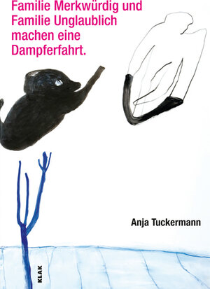 Buchcover Familie Merkwürdig und Familie Unglaublich machen eine Dampferfahrt. | Anja Tuckermann | EAN 9783943767001 | ISBN 3-943767-00-0 | ISBN 978-3-943767-00-1