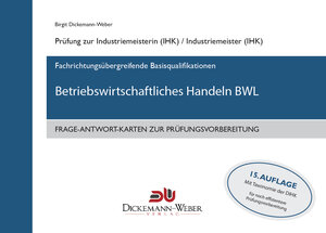 Buchcover Frage-Antwort-Lernkarten BWL - Betriebswirtschaftliches Handeln für Industriemeister (IHK) | Birgit Dickemann-Weber | EAN 9783943772081 | ISBN 3-943772-08-X | ISBN 978-3-943772-08-1
