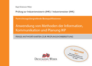 Buchcover Industriemeister - Frage-Antwort-Lernkarten: Information, Kommunikation und Planung IKP | Birgit Dickemann-Weber | EAN 9783943772128 | ISBN 3-943772-12-8 | ISBN 978-3-943772-12-8