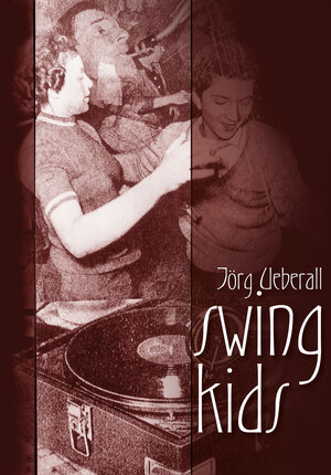 Buchcover Swing Kids | Jörg Ueberall | EAN 9783943774221 | ISBN 3-943774-22-8 | ISBN 978-3-943774-22-1