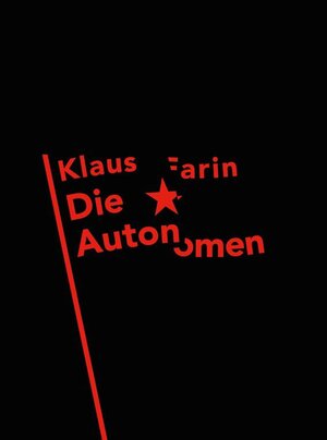 Buchcover Die Autonomen | Klaus Farin | EAN 9783943774405 | ISBN 3-943774-40-6 | ISBN 978-3-943774-40-5