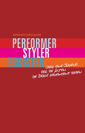 Buchcover Performer, Styler, Egoisten | Bernhard Heinzlmaier | EAN 9783943774436 | ISBN 3-943774-43-0 | ISBN 978-3-943774-43-6