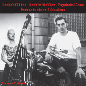 Buchcover Rockabillies – Rock’n’ Roller – Psychobillies. | Susanne El-Nawab | EAN 9783943774467 | ISBN 3-943774-46-5 | ISBN 978-3-943774-46-7