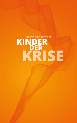 Buchcover Kinder der Krise | Beate Großegger | EAN 9783943774870 | ISBN 3-943774-87-2 | ISBN 978-3-943774-87-0