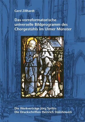 Buchcover Das vorreformatorische universelle Bildprogramm des Chorgestühls im Ulmer Münster | Gerd Zillhardt | EAN 9783943792096 | ISBN 3-943792-09-9 | ISBN 978-3-943792-09-6