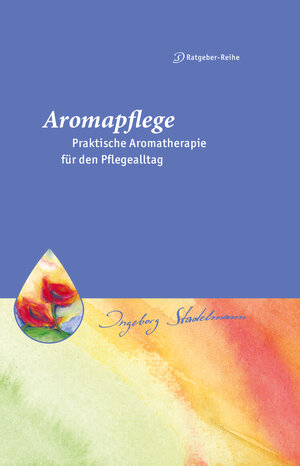 Buchcover Aromapflege - Praktische Aromatherapie für den Pflegealltag | Ingeborg Stadelmann | EAN 9783943793543 | ISBN 3-943793-54-0 | ISBN 978-3-943793-54-3