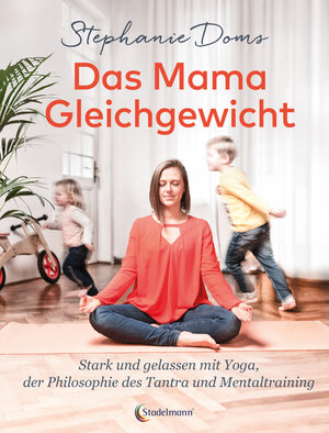 Buchcover Das Mama-Gleichgewicht | Stephanie Doms | EAN 9783943793864 | ISBN 3-943793-86-9 | ISBN 978-3-943793-86-4