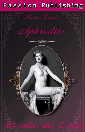 Buchcover Klassiker der Erotik 22: Aphrodite | Pierre Louijs | EAN 9783943809459 | ISBN 3-943809-45-5 | ISBN 978-3-943809-45-9