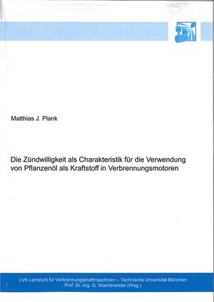 Buchcover Die Zündwilligkeit als Charakteristik für die Verwendung von Pflanzenöl als Kraftstoff in Verbrennungsmotoren | Matthias J. Plank | EAN 9783943813272 | ISBN 3-943813-27-4 | ISBN 978-3-943813-27-2