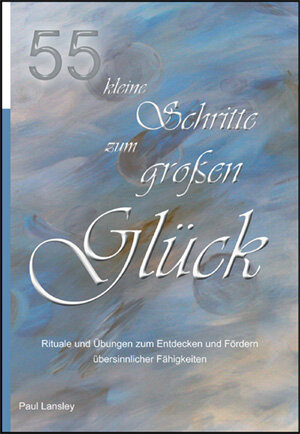 Buchcover 55 kleine Schritte zum großen Glück | Paul Lansley | EAN 9783943821017 | ISBN 3-943821-01-3 | ISBN 978-3-943821-01-7