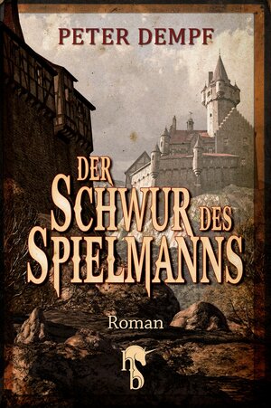 Buchcover Der Schwur des Spielmanns | Peter Dempf | EAN 9783943824568 | ISBN 3-943824-56-X | ISBN 978-3-943824-56-8