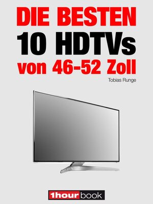 Buchcover Die besten 10 HDTVs von 46 bis 52 Zoll | Tobias Runge | EAN 9783943830743 | ISBN 3-943830-74-8 | ISBN 978-3-943830-74-3