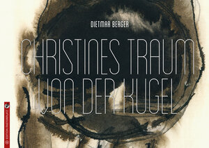 Buchcover Christines Traum von der Kugel | Dietmar Berger | EAN 9783943833096 | ISBN 3-943833-09-7 | ISBN 978-3-943833-09-6