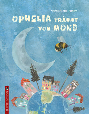 Buchcover Ophelia träumt vom Mond | Katinka Manzau-Feddern | EAN 9783943833607 | ISBN 3-943833-60-7 | ISBN 978-3-943833-60-7