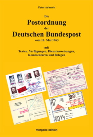 Buchcover Die Postordnung der Deutschen Bundespost vom 16. Mai 1963 | Peter Adamek | EAN 9783943844665 | ISBN 3-943844-66-8 | ISBN 978-3-943844-66-5